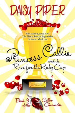 [Callie Chronicles 03] • Princess Callie and the Race for the Ruby Cup (The Callie Chronicles)